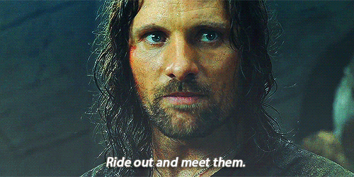 Ride out and meet them.gif