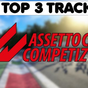 ASSETTO CORSA COMPETIZIONE : TOP 3 TRACKS