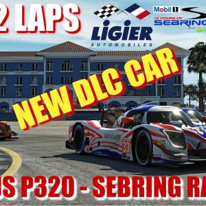 JUST 2 LAPS - rFactor2 - NEW DLC CONENT - Ligier JS P320 LMP3 - Detailed look at Sebring - 4K