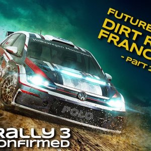 DiRT Rally 3 - 99.9% Confirmed | The Future of the DiRT Rally Franchise | Part 2